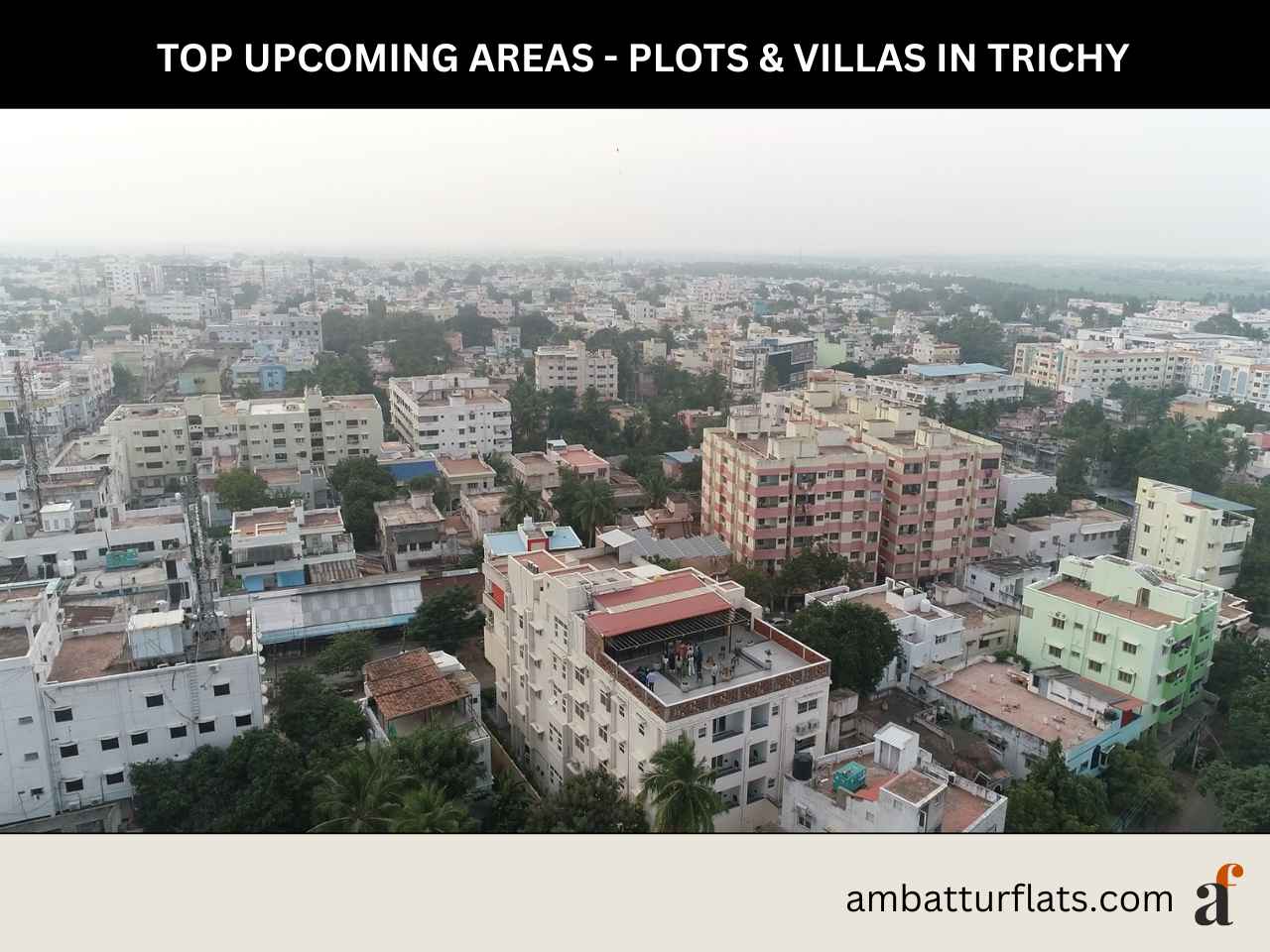 Map of Tiruchirappalli marking upcoming residential zones for plots, individual houses and villas, with the ambatturflats.com logo.